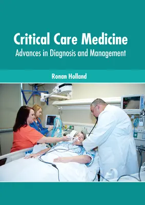 Critical Care Medicine: Advances in Diagnosis and Management (Progrese în diagnostic și management) - Critical Care Medicine: Advances in Diagnosis and Management