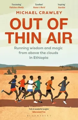 Out of Thin Air: Înțelepciunea și magia alergării de deasupra norilor în Etiopia - Out of Thin Air: Running Wisdom and Magic from Above the Clouds in Ethiopia