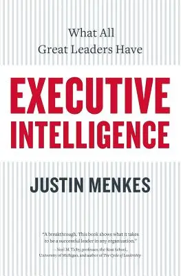 Inteligența executivă: Ce au toți marii lideri - Executive Intelligence: What All Great Leaders Have