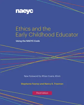 Etica și educatorul pentru copilăria timpurie: Utilizarea codului Naeyc - Ethics and the Early Childhood Educator: Using the Naeyc Code