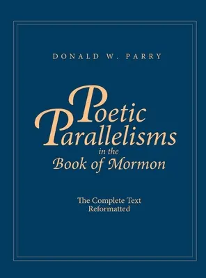 Poetic Parallelisms in the Book of Mormon: The Complete Text Reformatted (Textul complet reformatat) - Poetic Parallelisms in the Book of Mormon: The Complete Text Reformatted