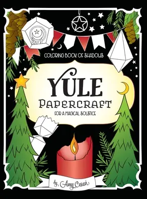 Cartea de colorat a umbrelor: Yule Papercraft for a Magical Solstice - Coloring Book of Shadows: Yule Papercraft for a Magical Solstice