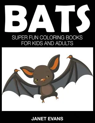 Lilieci: Cărți de colorat super amuzante pentru copii și adulți - Bats: Super Fun Coloring Books For Kids And Adults