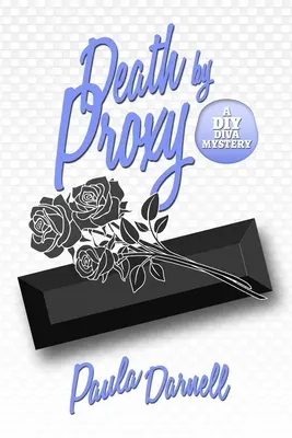 Moarte prin procură: Un mister DIY Diva - Death by Proxy: A DIY Diva Mystery
