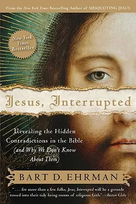 Iisus, întrerupt: Revealing the Hidden Contradictions in the Bible (and Why We Don't Know about Them) - Jesus, Interrupted: Revealing the Hidden Contradictions in the Bible (and Why We Don't Know about Them)