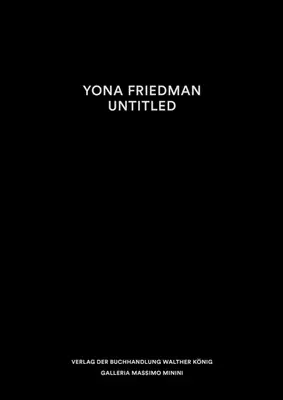 Yona Friedman: Fără titlu - Yona Friedman: Untitled