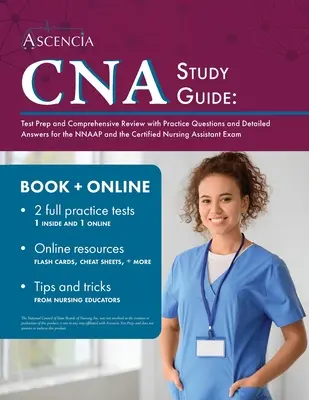 Ghid de studiu CNA: Test Prep și revizuire cuprinzătoare cu întrebări practice și răspunsuri detaliate pentru NNAAP și Certified Nursin - CNA Study Guide: Test Prep and Comprehensive Review with Practice Questions and Detailed Answers for the NNAAP and the Certified Nursin