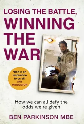 Pierderea bătăliei, câștigarea războiului: Cum putem sfida cu toții șansele care ne sunt date - Losing the Battle, Winning the War: How We Can All Defy the Odds We're Given