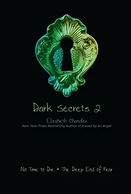 Secrete întunecate 2, 2: Nu e timp să mori; Capătul adânc al fricii - Dark Secrets 2, 2: No Time to Die; The Deep End of Fear