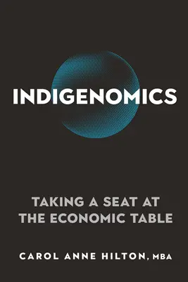 Indigenomics: Luarea unui loc la masa economică - Indigenomics: Taking a Seat at the Economic Table