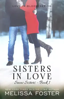 Surori îndrăgostite (Sisters in Love): Dragoste în floare: Snow Sisters, Cartea 1 - Sisters in Love: Love in Bloom: Snow Sisters, Book 1