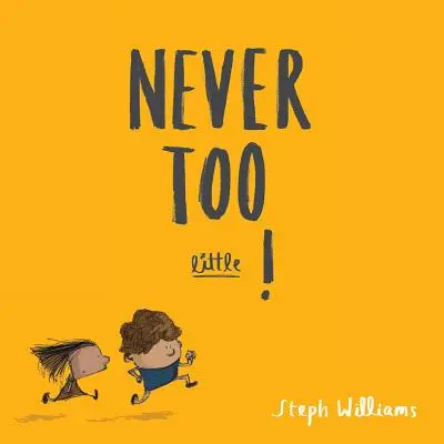 Niciodată prea mic! - Never Too Little!