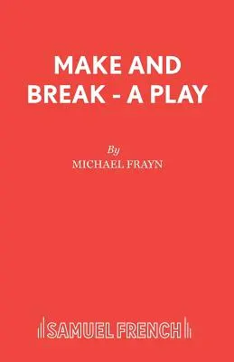 Make and Break - O piesă de teatru - Make and Break - A Play