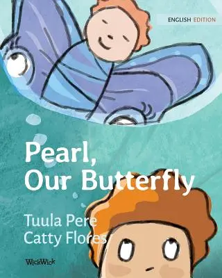 Pearl, fluturele nostru - Pearl, Our Butterfly