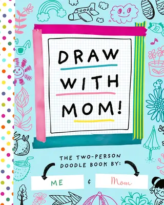 Desenează cu mama! The Two-Person Doodle Book - Draw with Mom!: The Two-Person Doodle Book