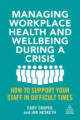 Gestionarea sănătății și bunăstării la locul de muncă în timpul unei crize: Cum să vă sprijiniți personalul în perioade dificile - Managing Workplace Health and Wellbeing During a Crisis: How to Support Your Staff in Difficult Times