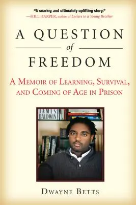 O chestiune de libertate: A Memoir of Learning, Survival, and Coming of Age in Prison (Memorii despre învățare, supraviețuire și maturizare în închisoare) - A Question of Freedom: A Memoir of Learning, Survival, and Coming of Age in Prison