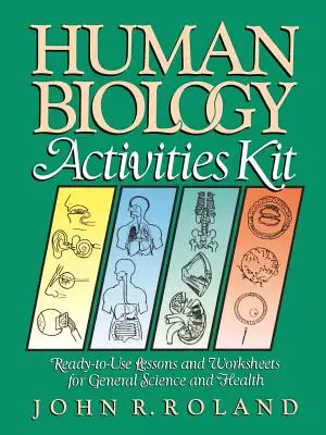 Kit de activități de biologie umană: Lecții și fișe de lucru gata de utilizare pentru științe generale și sănătate - Human Biology Activities Kit: Ready-To-Use Lessons and Worksheets for General Science and Health