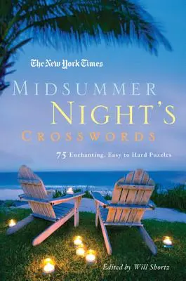 The New York Times Midsummer Night's Crosswords: 75 de cuvinte încrucișate încântătoare, de la ușor la greu - The New York Times Midsummer Night's Crosswords: 75 Enchanting, Easy to Hard Crossword Puzzles