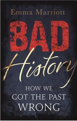 Bad History - Cum am înțeles greșit trecutul - Bad History - How We Got the Past Wrong