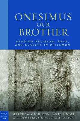 Onesimus, fratele nostru: Lectura religiei, rasei și culturii în Filimon - Onesimus Our Brother: Reading Religion, Race and Culture in Philemon