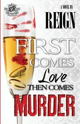 Mai întâi vine dragostea, apoi vine crima (The Cartel Publications Presents) (Reign (T Styles)) - First Comes Love, Then Comes Murder (The Cartel Publications Presents) (Reign (T Styles))