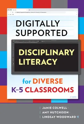 Alfabetizarea disciplinară susținută digital pentru clasele diverse K-5 - Digitally Supported Disciplinary Literacy for Diverse K-5 Classrooms