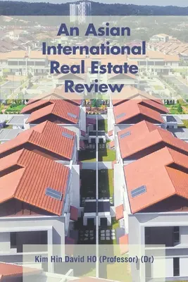 O revizuire imobiliară internațională asiatică (Ho (Dr) (Profesor) Kim Hin David) - An Asian International Real Estate Review (Ho (Dr) (Professor) Kim Hin David)