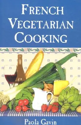 Bucătărie vegetariană franceză - French Vegetarian Cooking