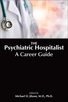 Spitalistul psihiatric: Un ghid de carieră - The Psychiatric Hospitalist: A Career Guide
