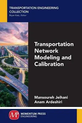Modelarea și calibrarea rețelelor de transport - Transportation Network Modeling and Calibration