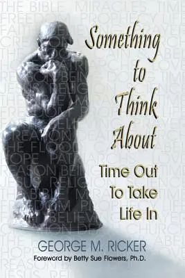 Ceva la care să te gândești: Timp liber pentru a lua viața în considerare - Something to Think About: Time Out to Take Life In