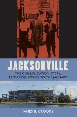 Jacksonville: Povestea consolidării, de la drepturile civile la Jaguars - Jacksonville: The Consolidation Story, from Civil Rights to the Jaguars