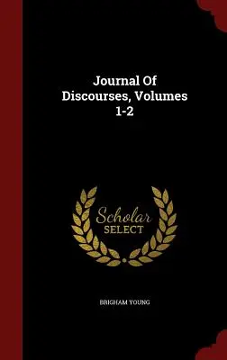 Jurnal de discursuri, volumele 1-2 - Journal of Discourses, Volumes 1-2