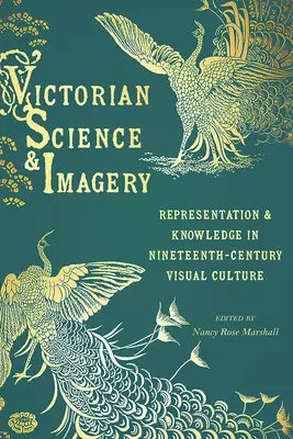 Știință și imagini victoriene: Reprezentare și cunoaștere în cultura vizuală a secolului al XIX-lea - Victorian Science and Imagery: Representation and Knowledge in Nineteenth Century Visual Culture