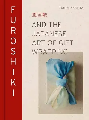 Furoshiki: Și arta japoneză de a împacheta cadouri - Furoshiki: And the Japanese Art of Gift Wrapping
