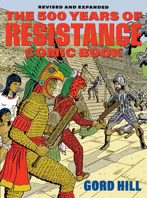 The 500 Years of Indigenous Resistance Comic Book: Revised and Expanded