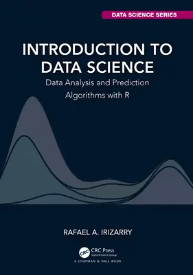 Introducere în știința datelor: Analiza datelor și algoritmi de predicție cu R - Introduction to Data Science: Data Analysis and Prediction Algorithms with R