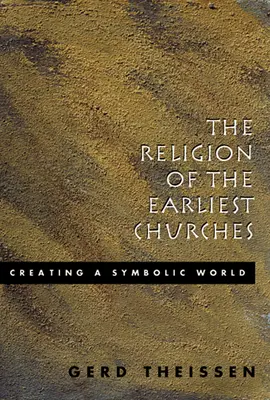 Religia primelor biserici: Crearea unei lumi simbolice - The Religion of the Earliest Churches: Creating a Symbolic World