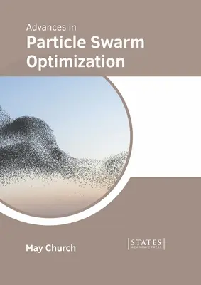 Avansuri în optimizarea cu roiuri de particule - Advances in Particle Swarm Optimization