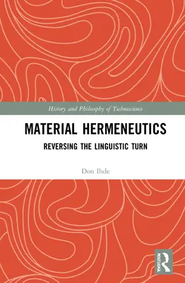 Hermeneutica materială: Inversarea orientării lingvistice (Reversing the Linguistic Turn) - Material Hermeneutics: Reversing the Linguistic Turn