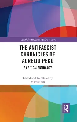 Cronicile antifasciste ale lui Aurelio Pego: O antologie critică - The Antifascist Chronicles of Aurelio Pego: A Critical Anthology