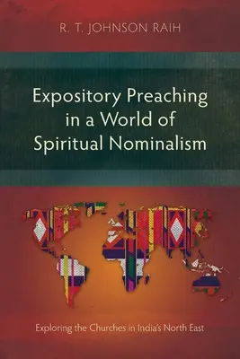Predica expozitivă într-o lume a nominalismului spiritual: Explorarea bisericilor din nord-estul Indiei - Expository Preaching in a World of Spiritual Nominalism: Exploring the Churches in India's North East