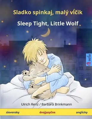 Sladko Spinkaj, Mali Vltchik - Sleep Tight, Little Wolf. Carte bilingvă pentru copii (Slovensky - Anglicky) - Sladko Spinkaj, Mali Vltchik - Sleep Tight, Little Wolf. Bilingual Children's Book (Slovensky - Anglicky)