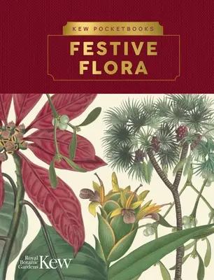Kew Pocketbooks: Flora festivă - Kew Pocketbooks: Festive Flora