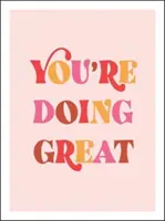 Te descurci grozav - Citate înălțătoare pentru a da putere și a inspira - You're Doing Great - Uplifting Quotes to Empower and Inspire