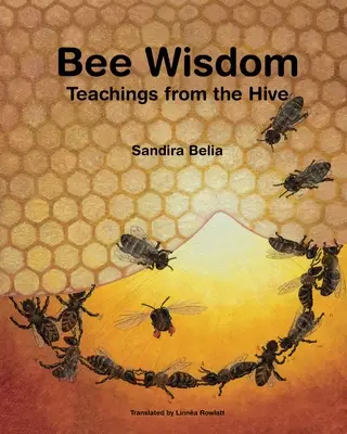 Înțelepciunea albinelor - Învățături de la stup - Bee Wisdom - Teachings from the Hive