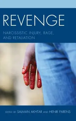 Răzbunarea: rănirea narcisistă, furia și represaliile - Revenge: Narcissistic Injury, Rage, and Retaliation