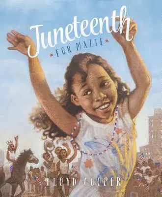 Juneteenth pentru Mazie - Juneteenth for Mazie