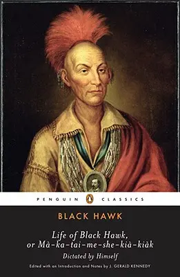 Viața lui Black Hawk, sau Ma-Ka-Tai-Me-She-Kia-Kiak - Life of Black Hawk, or Ma-Ka-Tai-Me-She-Kia-Kiak